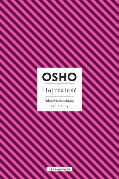 Dojrzałość. Odpowiedzialność bycia sobą Dojrzałość. Odpowiedzialność bycia sobą