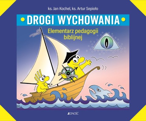 Drogi wychowania. Elementarz pedagogii biblijnej Drogi wychowania. Elementarz pedagogii biblijnej