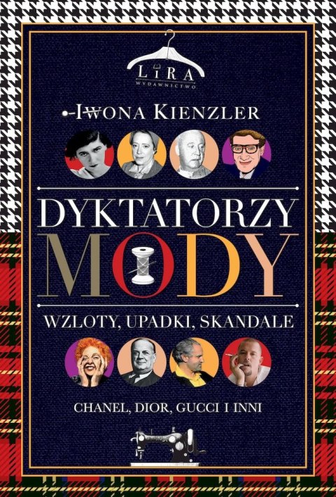 Dyktatorzy mody. Wzloty, upadki, skandale Dyktatorzy mody. Wzloty, upadki, skandale