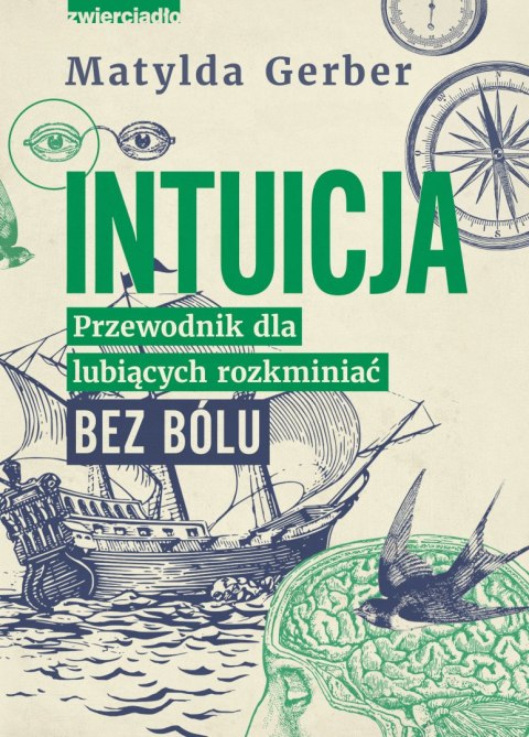 Intuicja. Przewodnik dla lubiących rozkminiać bez bólu Intuicja. Przewodnik dla lubiących rozkminiać bez bólu