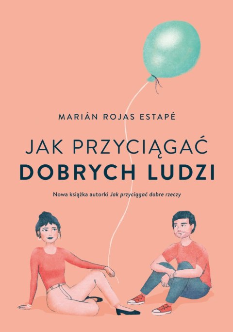 Jak przyciągać dobrych ludzi Jak przyciągać dobrych ludzi