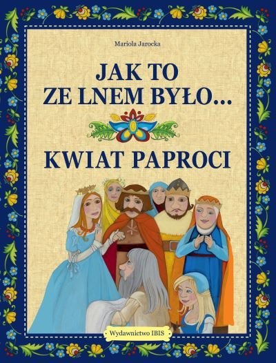 Jak to ze lnem było... Kwiat paproci Jak to ze lnem było... Kwiat paproci