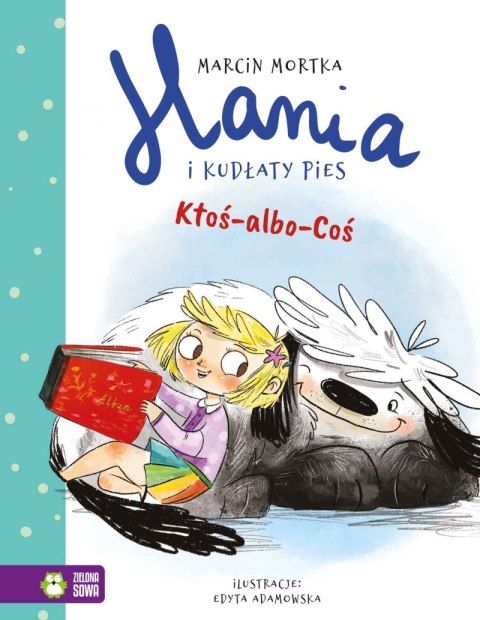 Ktoś-albo-Coś. Hania i Kudłaty Pies Ktoś-albo-Coś. Hania i Kudłaty Pies