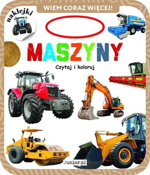 Maszyny. Czytaj i koloruj. Wiem coraz więcej! Maszyny. Czytaj i koloruj. Wiem coraz więcej!