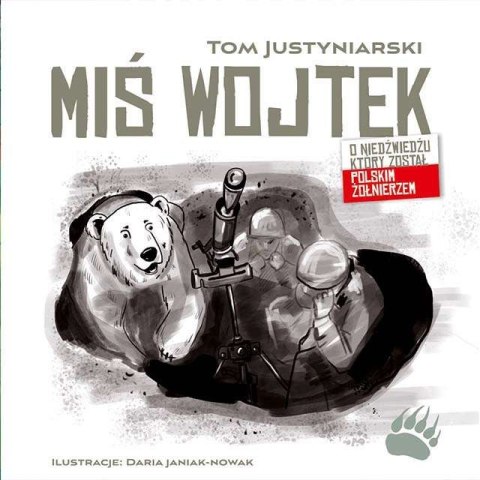 Miś Wojtek. O niedźwiedziu, który został polskim żołnierzem Miś Wojtek. O niedźwiedziu, który został polskim żołnierzem