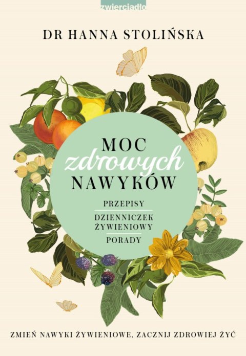 Moc zdrowych nawyków. Zmień nawyki żywieniowe, zacznij zdrowiej żyć Moc zdrowych nawyków. Zmień nawyki żywieniowe, zacznij zdrowiej żyć