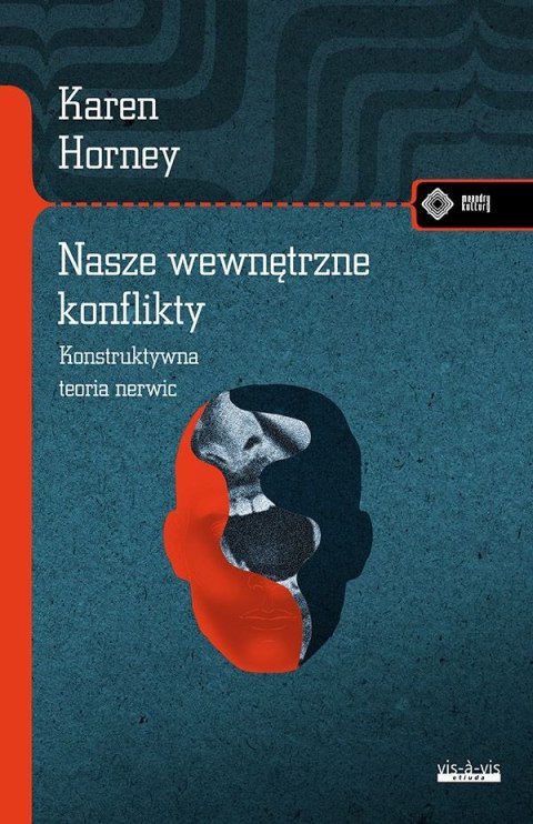 Nasze wewnętrzne konflikty. Konstruktywna teoria nerwic Nasze wewnętrzne konflikty. Konstruktywna teoria nerwic
