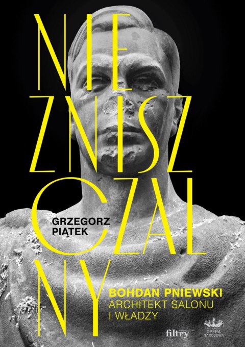 Niezniszczalny. Bohdan Pniewski. Architekt salonu i władzy Niezniszczalny. Bohdan Pniewski. Architekt salonu i władzy