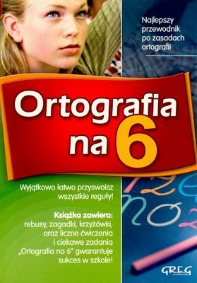 Ortografia na 6 przewodnik po zasadach ortografii Ortografia na 6 przewodnik po zasadach ortografii