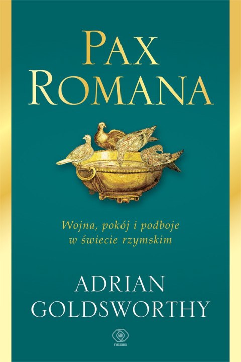 Pax Romana. Wojna, pokój i podboje w świecie rzymskim wyd. 2023 Pax Romana. Wojna, pokój i podboje w świecie rzymskim wyd. 2023