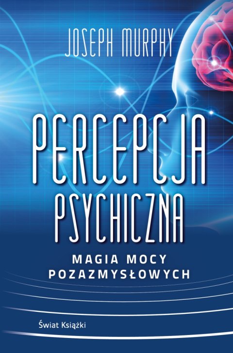 Percepcja psychiczna: magia mocy pozazmysłowej Percepcja psychiczna: magia mocy pozazmysłowej