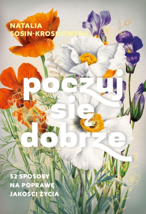Poczuj się dobrze. 52 sposoby na poprawę jakości życia Poczuj się dobrze. 52 sposoby na poprawę jakości życia