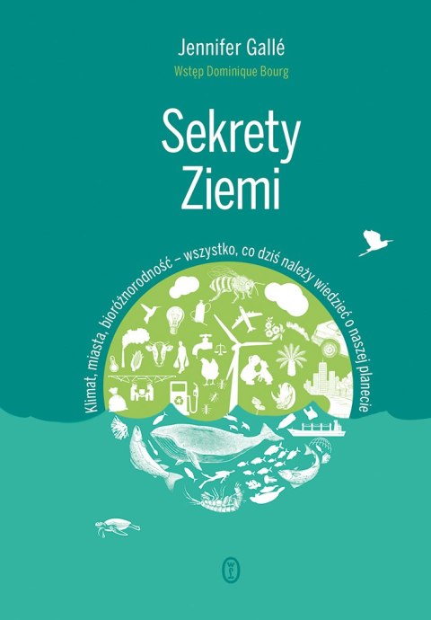 Sekrety Ziemi. Klimat, miasta, bioróżnorodność - wszystko, co dziś należy wiedzieć o naszej planecie Sekrety Ziemi. Klimat, miasta, bioróżnorodność - wszystko, co dziś należy wiedzieć o naszej planecie