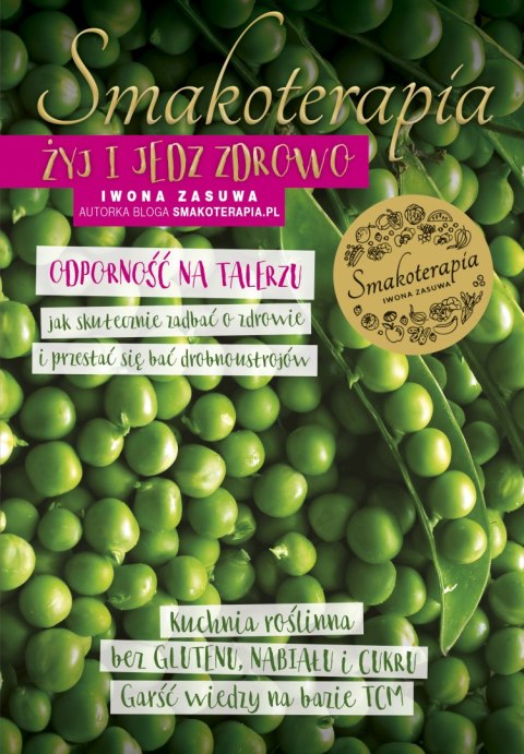 Smakoterapia. Żyj i jedz zdrowo. Odporność na talerzu Smakoterapia. Żyj i jedz zdrowo. Odporność na talerzu