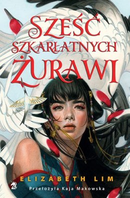 Sześć szkarłatnych żurawi. Tom 1