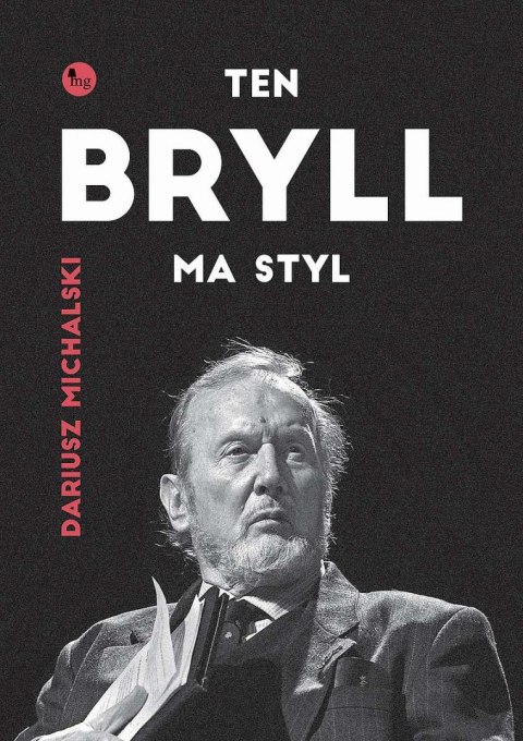 Ten Bryll ma styl. Opowieść o Erneście Bryllu Ten Bryll ma styl. Opowieść o Erneście Bryllu