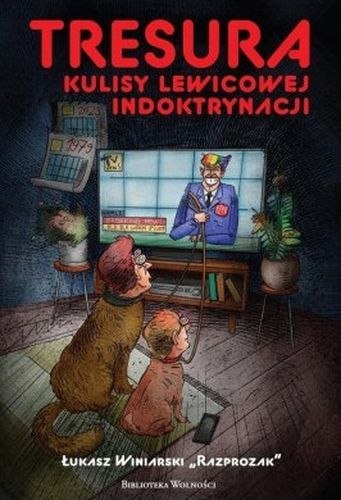 Tresura kulisy lewicowej indoktrynacji Tresura kulisy lewicowej indoktrynacji