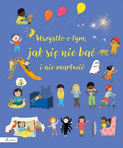 Wszystko o tym, jak się nie bać i nie martwić Wszystko o tym, jak się nie bać i nie martwić