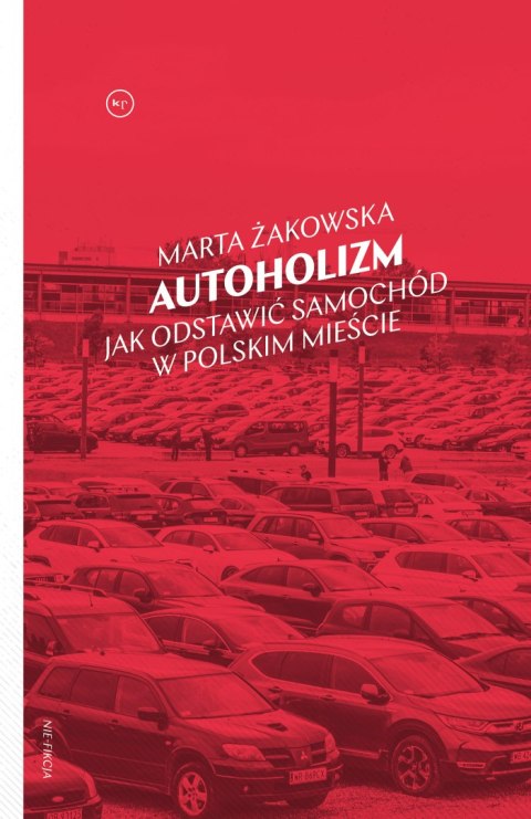 Autoholizm. Jak odstawić samochód w polskim mieście Autoholizm. Jak odstawić samochód w polskim mieście