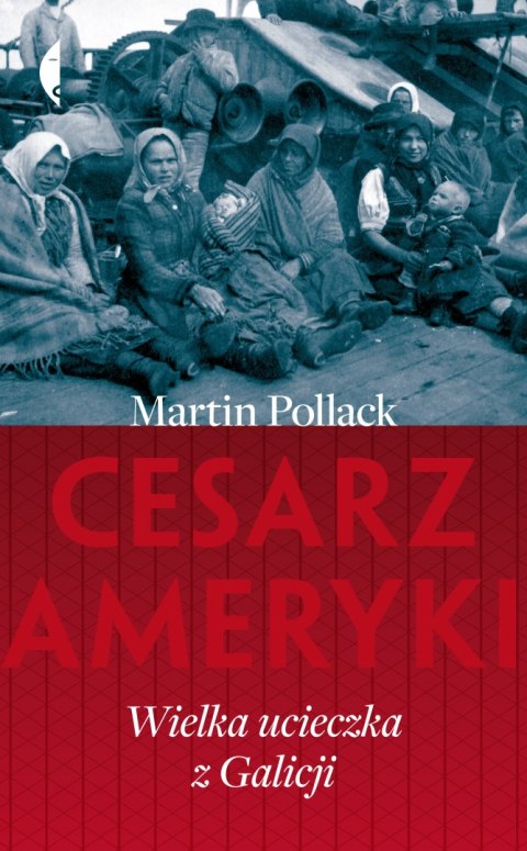 Cesarz ameryki wielka ucieczka z galicji wyd. 2 Cesarz ameryki wielka ucieczka z galicji wyd. 2