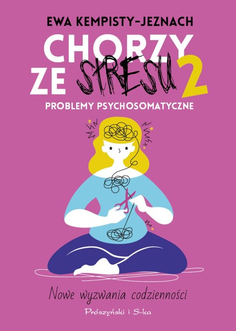 Chorzy ze stresu 2. Problemy psychosomatyczne Chorzy ze stresu 2. Problemy psychosomatyczne