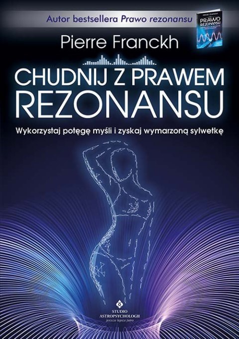 Chudnij z prawem rezonansu. Wykorzystaj potęgę myśli i zyskaj wymarzoną sylwetkę Chudnij z prawem rezonansu. Wykorzystaj potęgę myśli i zyskaj wymarzoną sylwetkę