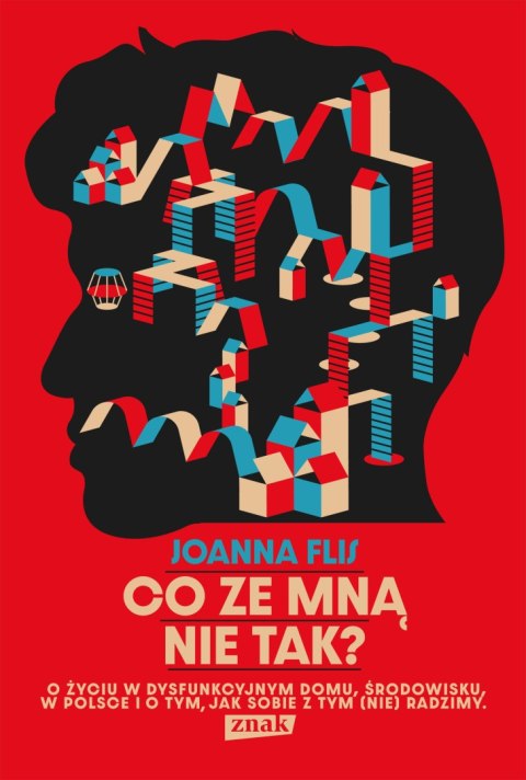 Co ze mną nie tak? O życiu w dysfunkcyjnym domu, środowisku, w Polsce i o tym, jak sobie z tym (nie)radzimy. Co ze mną nie tak? O życiu w dysfunkcyjnym domu, środowisku, w Polsce i o tym, jak sobie z tym (nie)radzimy.