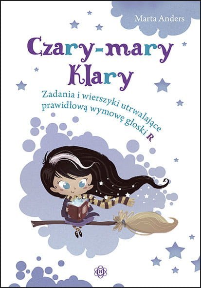Czary-mary Klary Zadania i wierszyki utrwalające prawidłową wymowę głoski R Czary-mary Klary Zadania i wierszyki utrwalające prawidłową wymowę głoski R