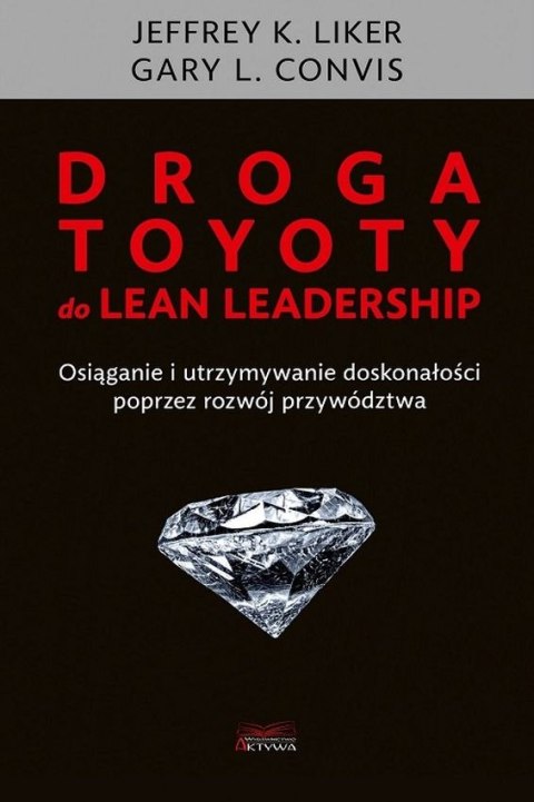 Droga Toyoty do Lean Leadership Droga Toyoty do Lean Leadership