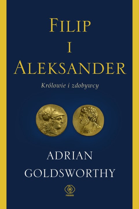 Filip i Aleksander. Królowie i zdobywcy Filip i Aleksander. Królowie i zdobywcy