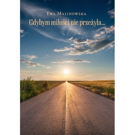 Gdybym miłości nie przeżyła Gdybym miłości nie przeżyła