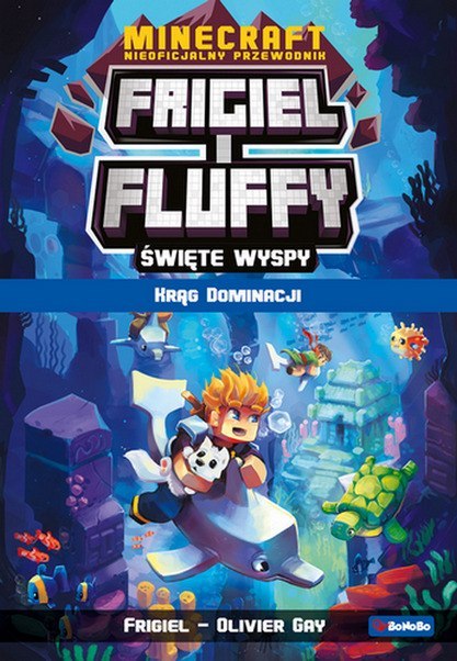 Krąg dominacji Święte wyspy. Frigiel i Fluffy nieoficjalny przewodnik po świecie Minecraft Krąg dominacji Święte wyspy. Frigiel i Fluffy nieoficjalny przewodnik po świecie Minecraft
