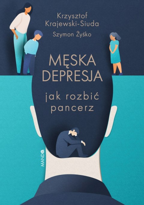 Męska depresja. Jak rozbić pancerz Męska depresja. Jak rozbić pancerz