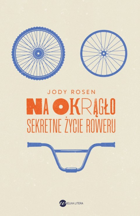 Na okrągło. Sekretne życie roweru Na okrągło. Sekretne życie roweru