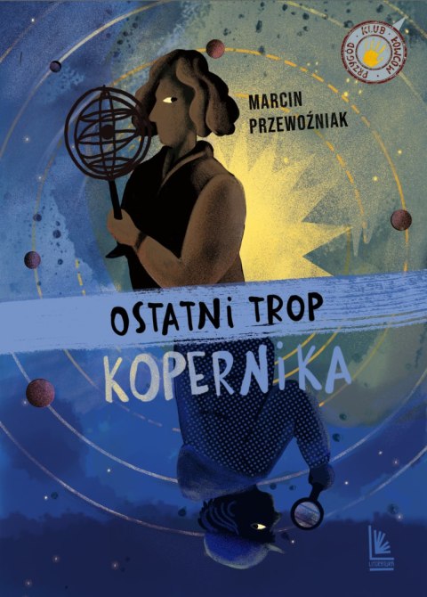 Ostatni trop Kopernika. Klub łowców przygód Ostatni trop Kopernika. Klub łowców przygód