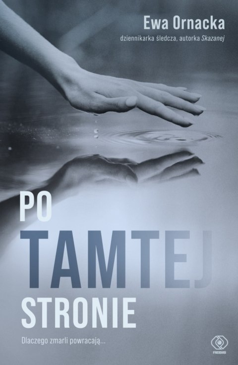Po tamtej stronie. Dlaczego zmarli powracają.... Po tamtej stronie. Dlaczego zmarli powracają....