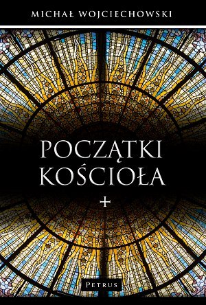 Początki Kościoła Początki Kościoła