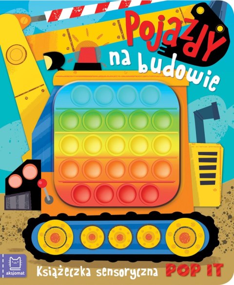 Pojazdy na budowie. Książeczka sensoryczna POP IT Pojazdy na budowie. Książeczka sensoryczna POP IT