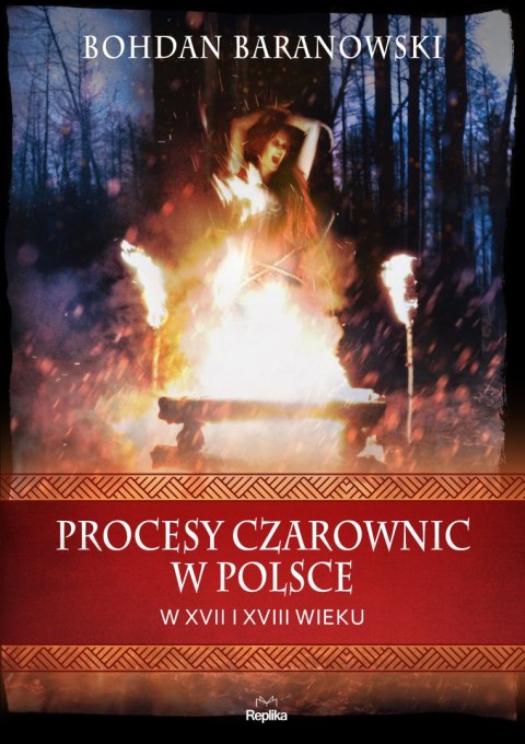 Procesy czarownic w Polsce w XVII i XVIII wieku. Wierzenia i zwyczaje Procesy czarownic w Polsce w XVII i XVIII wieku. Wierzenia i zwyczaje
