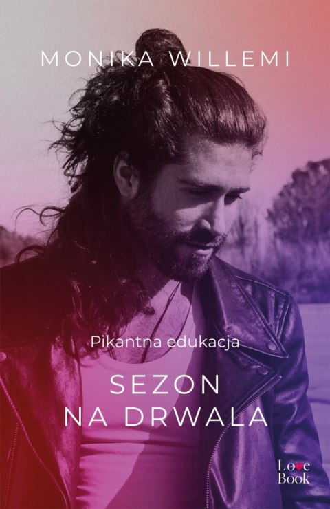 Sezon drwala. Pikantna edukacja Sezon drwala. Pikantna edukacja