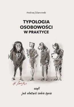 Typologia osobowości w praktyce, czyli jak ułatwić sobie życie wyd. 2023