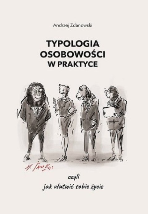 Typologia osobowości w praktyce, czyli jak ułatwić sobie życie wyd. 2023 Typologia osobowości w praktyce, czyli jak ułatwić sobie życie wyd. 2023