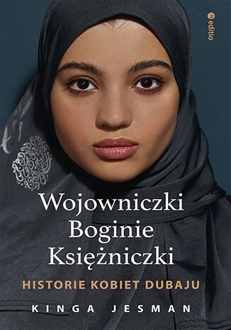 Wojowniczki, Boginie, Księżniczki. Historie kobiet Dubaju Wojowniczki, Boginie, Księżniczki. Historie kobiet Dubaju