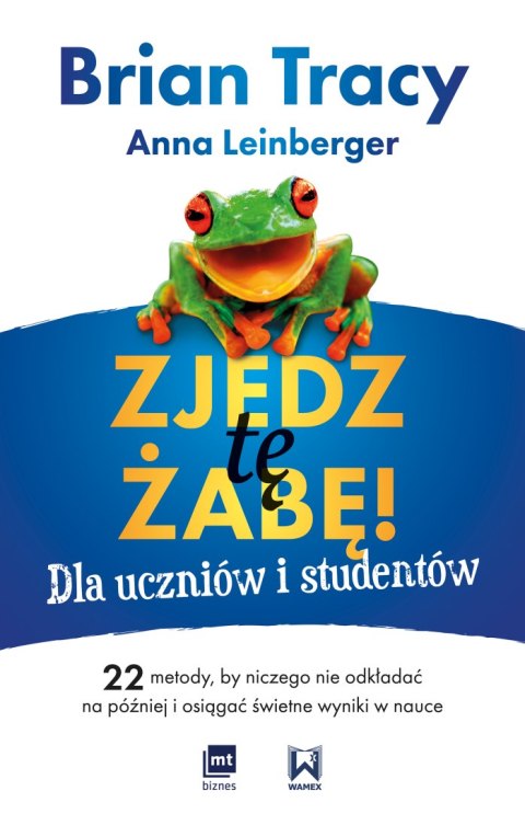 Zjedz tę żabę! Dla uczniów i studentów Zjedz tę żabę! Dla uczniów i studentów