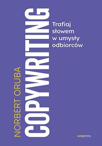 Copywriting. Trafiaj słowem w umysły odbiorców Copywriting. Trafiaj słowem w umysły odbiorców