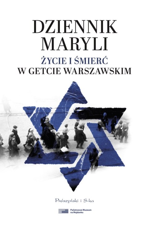 Dziennik Maryli. Życie i śmierć w Getcie Warszawskim Dziennik Maryli. Życie i śmierć w Getcie Warszawskim