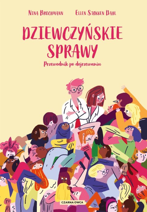 Dziewczyńskie sprawy. Przewodnik po dojrzewaniu Dziewczyńskie sprawy. Przewodnik po dojrzewaniu