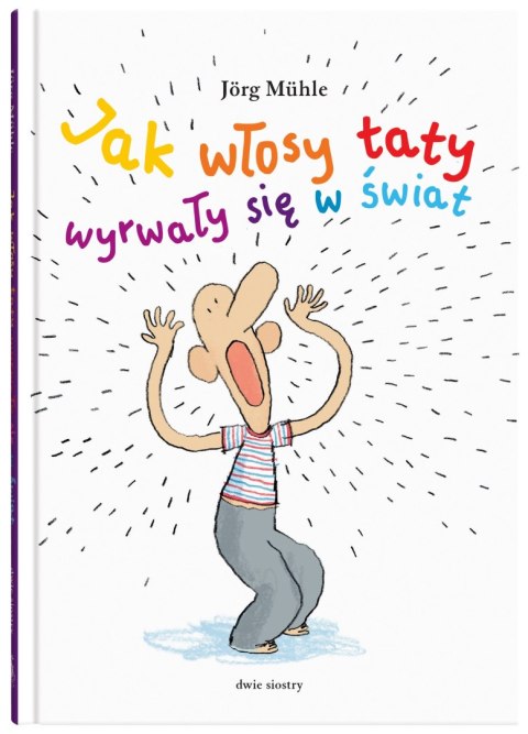 Jak włosy taty wyrwały się w świat Jak włosy taty wyrwały się w świat