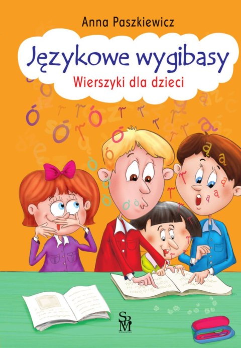 Językowe wygibasy. Wierszyki dla dzieci Językowe wygibasy. Wierszyki dla dzieci