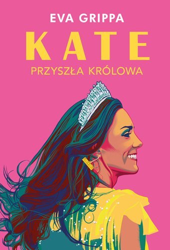 Kate. Przyszła królowa Kate. Przyszła królowa
